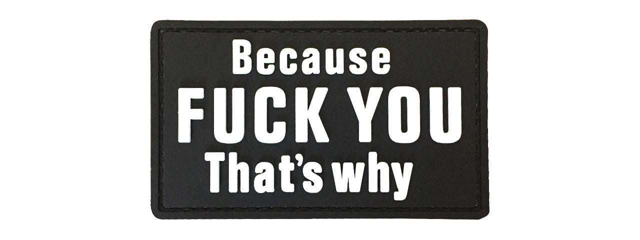 Patch PVC "Because F*ck You That's Why" - ssairsoft.com