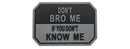 Patch PVC "Don't Bro Me If you Don't Know Me" - ssairsoft.com